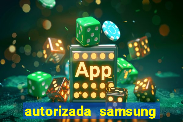 autorizada samsung santos canal 3